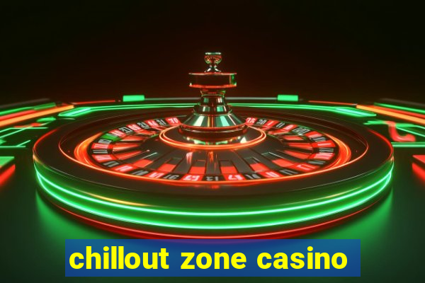 chillout zone casino