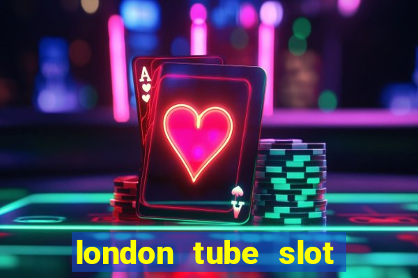 london tube slot free play