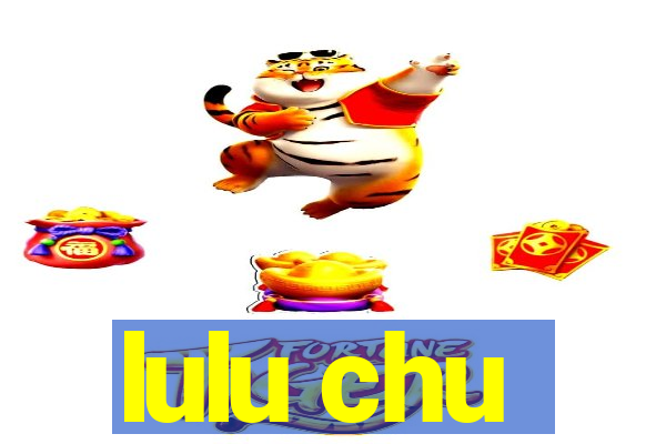 lulu chu