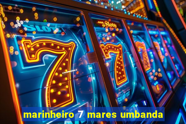 marinheiro 7 mares umbanda