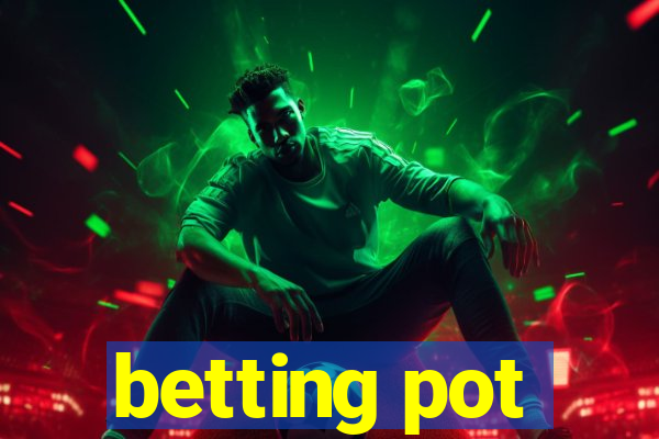 betting pot