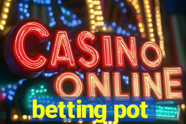 betting pot