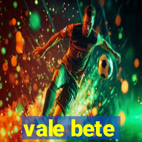 vale bete