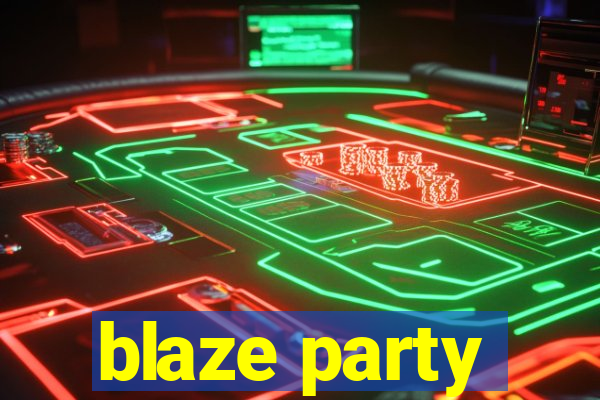 blaze party