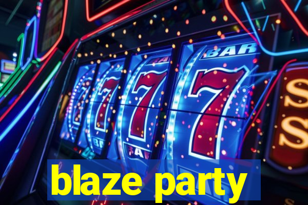 blaze party