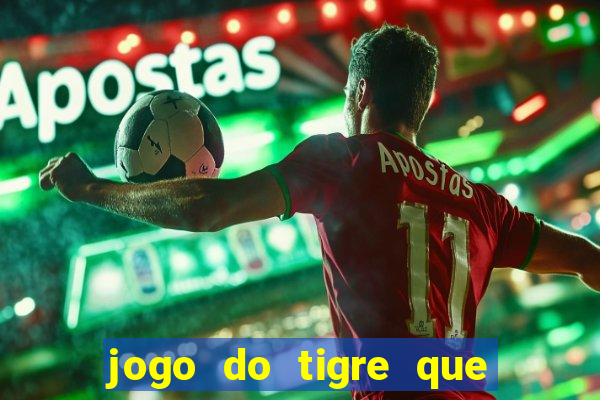 jogo do tigre que ganha bonus no cadastro