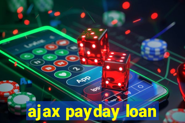 ajax payday loan