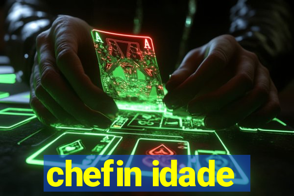 chefin idade