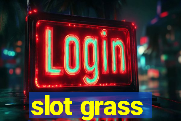 slot grass