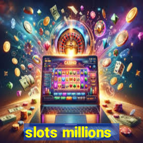 slots millions