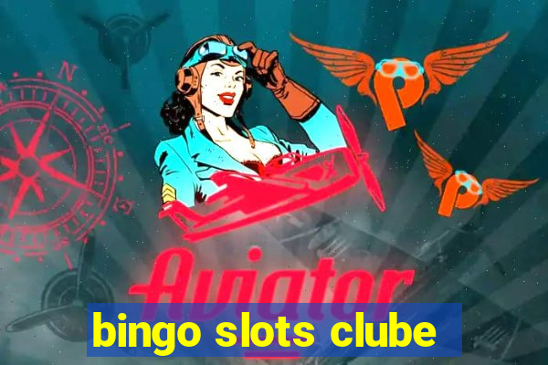 bingo slots clube