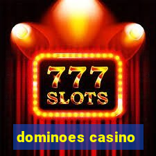 dominoes casino