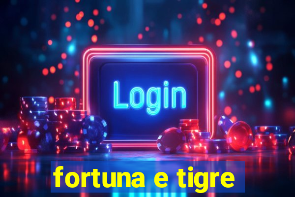 fortuna e tigre