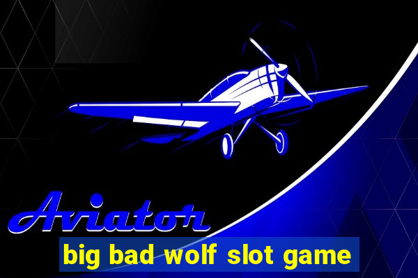 big bad wolf slot game