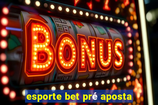 esporte bet pré aposta