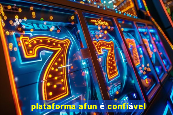 plataforma afun é confiável