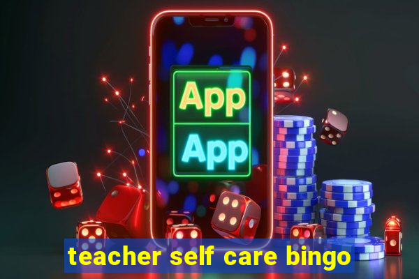 teacher self care bingo