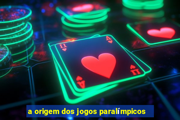 a origem dos jogos paralímpicos