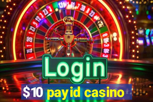 $10 payid casino