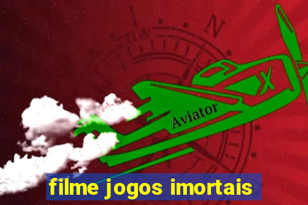 filme jogos imortais