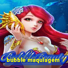 bubble maquiagem