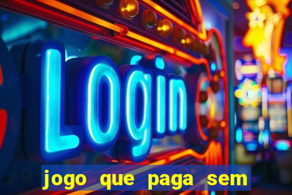 jogo que paga sem depositar nada