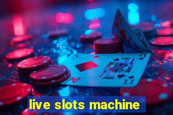 live slots machine