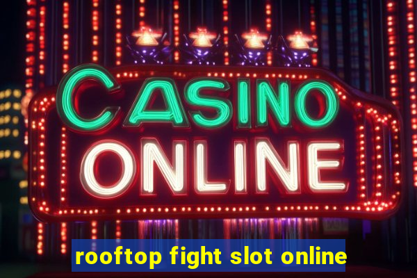 rooftop fight slot online