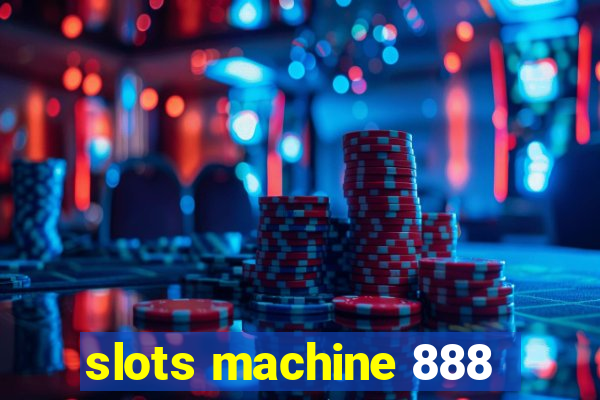 slots machine 888