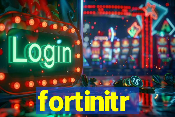 fortinitr