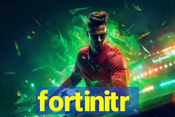 fortinitr