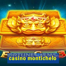 casino montichelo