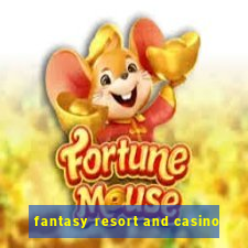 fantasy resort and casino