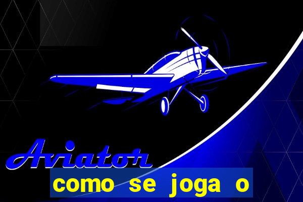 como se joga o jogo aviator