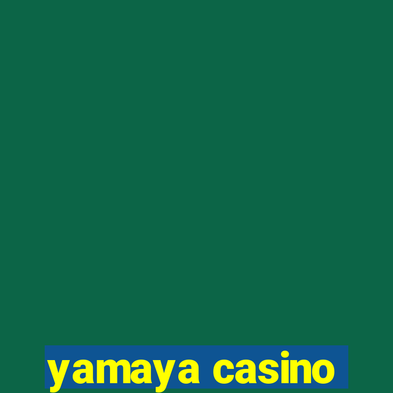 yamaya casino