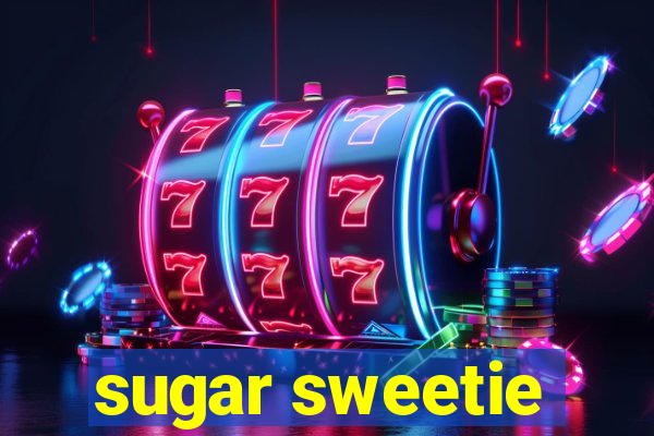 sugar sweetie