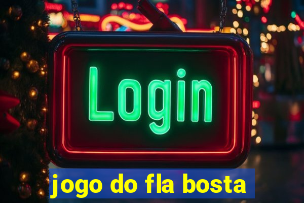 jogo do fla bosta