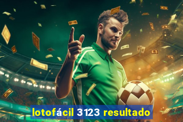 lotofácil 3123 resultado