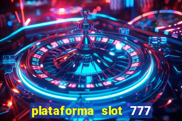 plataforma slot 777 paga mesmo