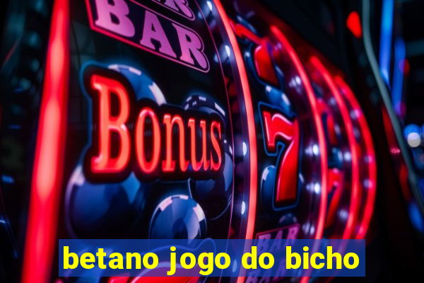 betano jogo do bicho