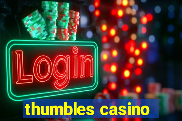 thumbles casino