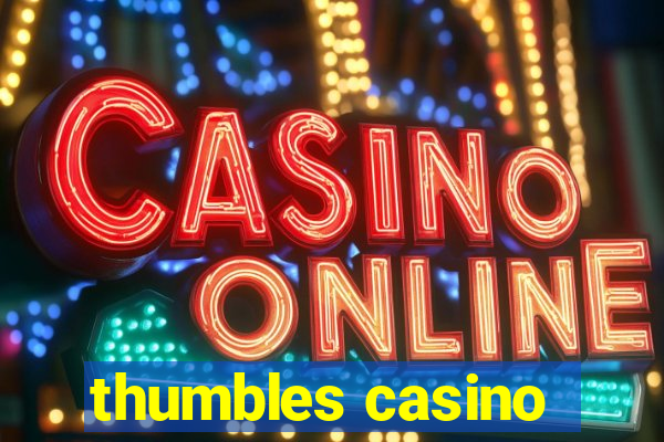 thumbles casino