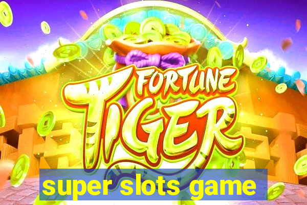 super slots game