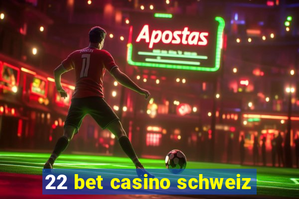 22 bet casino schweiz