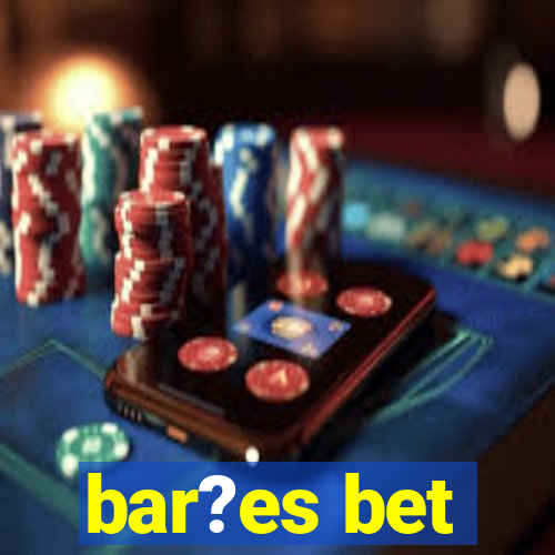 bar?es bet