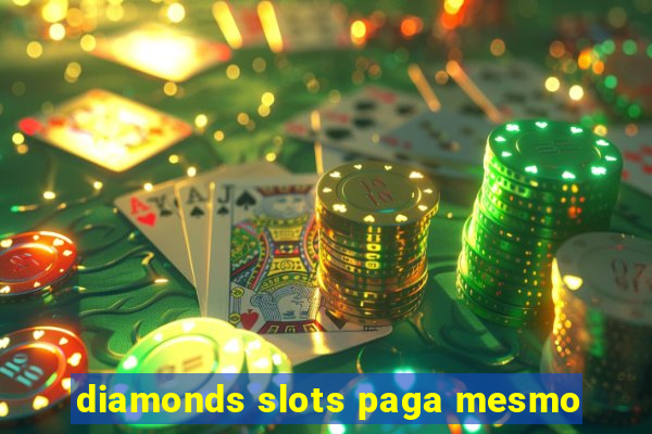 diamonds slots paga mesmo