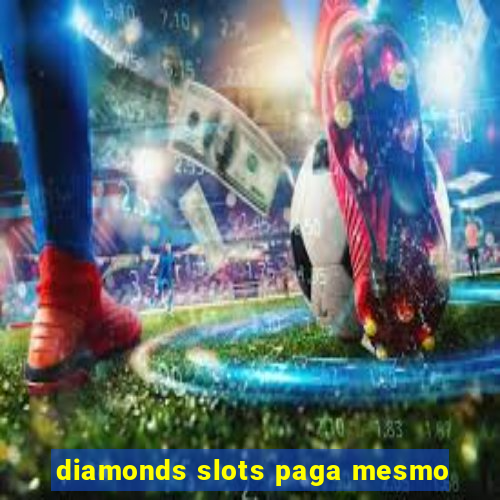 diamonds slots paga mesmo