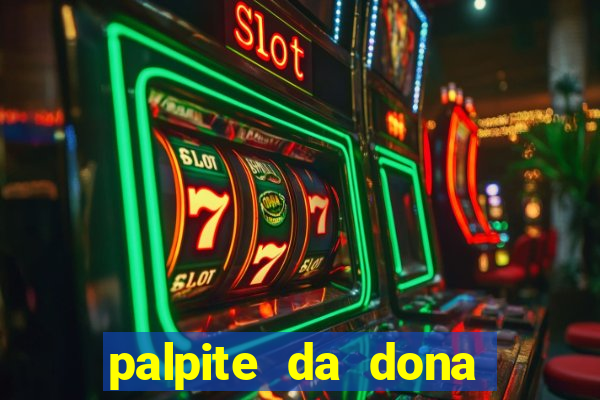 palpite da dona s?nia para hoje