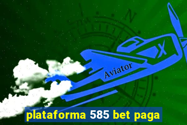 plataforma 585 bet paga