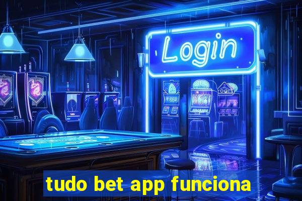 tudo bet app funciona